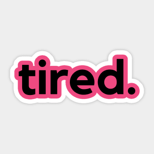 Tired Sticker